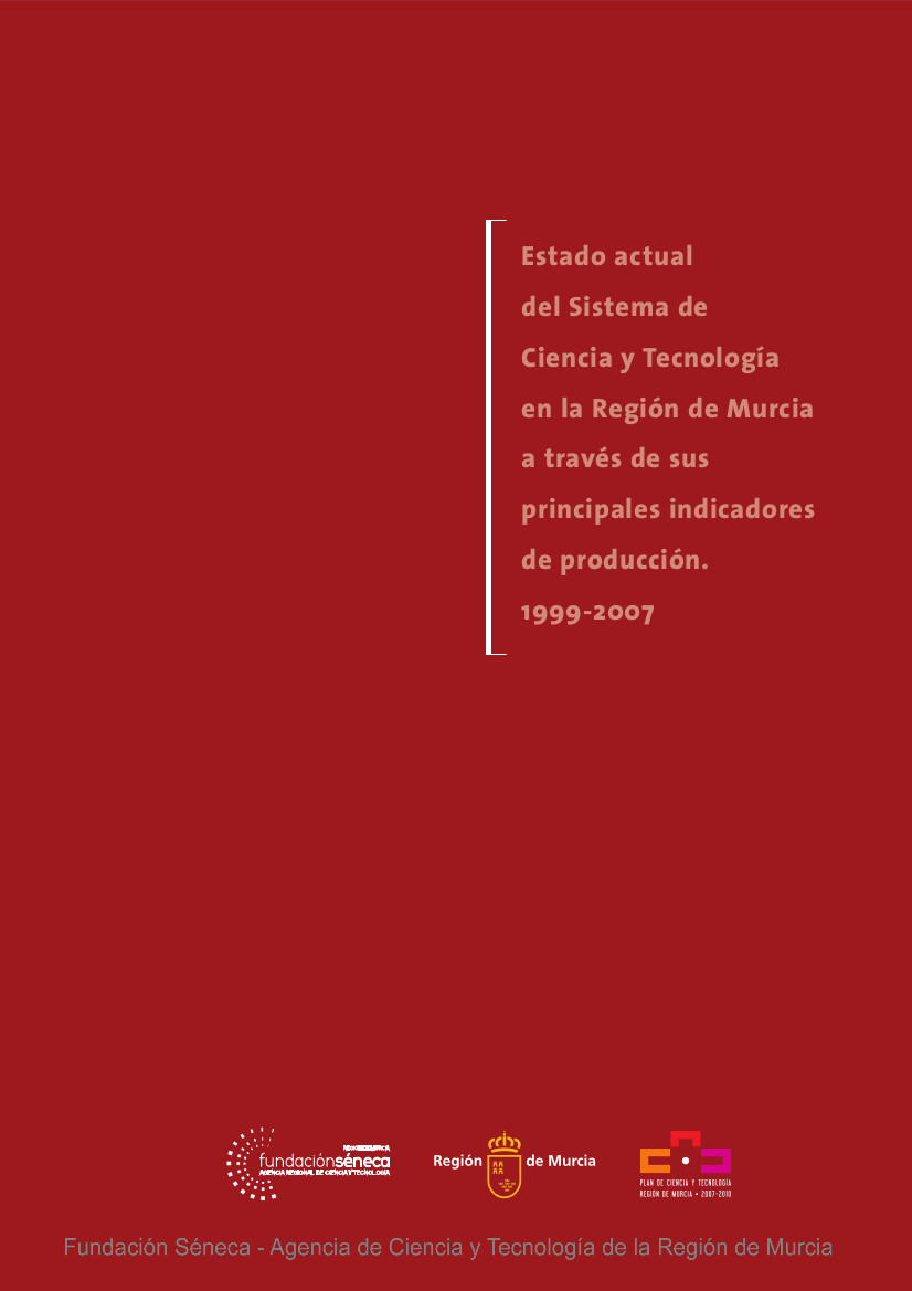 Estado actual del Sistema de Ciencia y Tecnología en la Región de Murcia a través de sus principales indicadores de producción. 1999-2007
