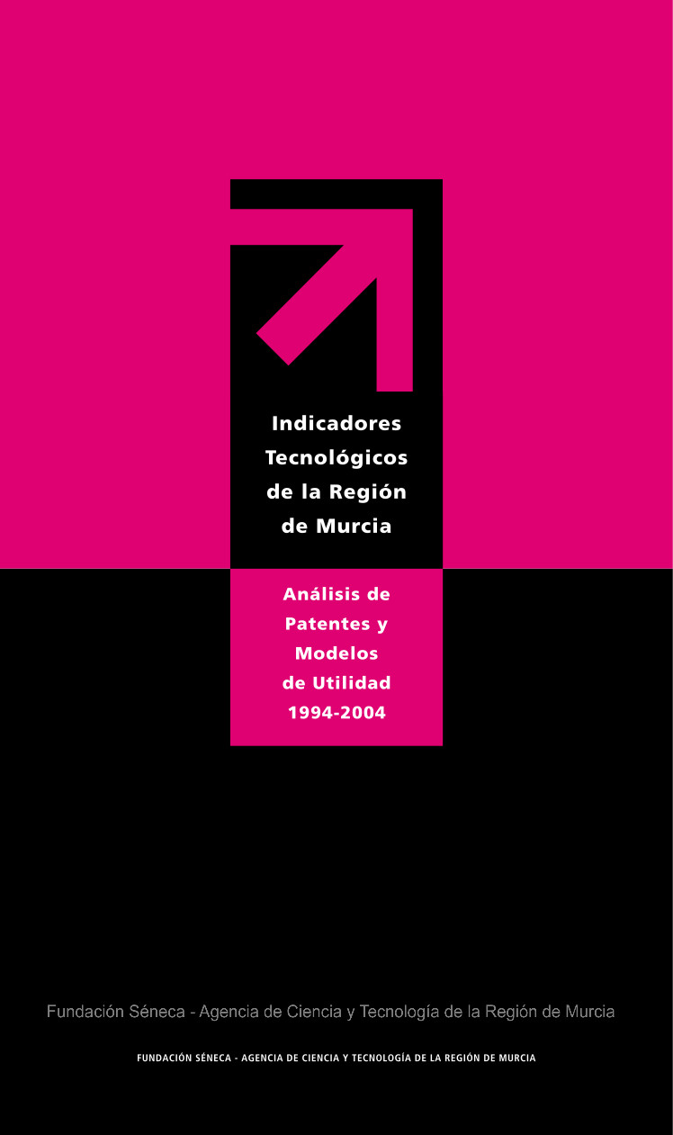 Indicadores Tecnológicos en la Región de Murcia: Análisis de Patentes y Modelos de Utilidad 1994-2004. 