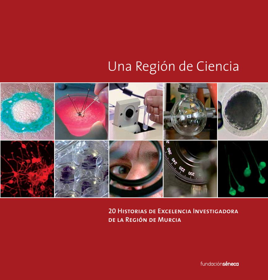 Una Región de Ciencia. 20 historias de Excelencia Investigadora de la Región de Murcia